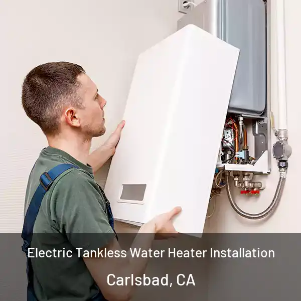  Electric Tankless Water Heater Installation Carlsbad, CA