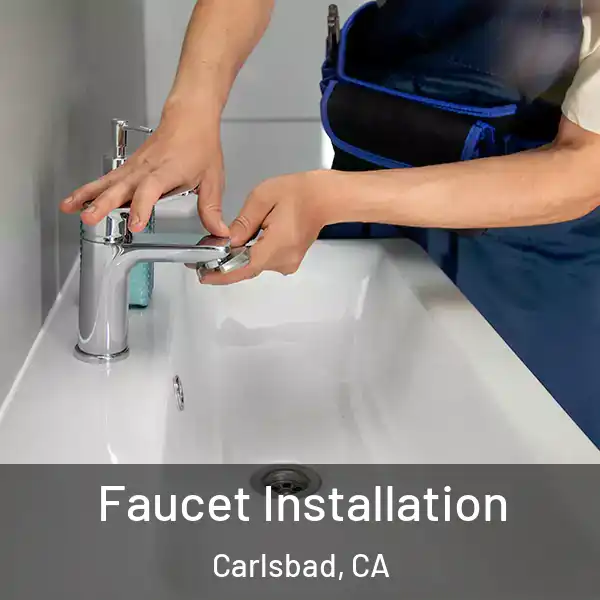  Faucet Installation Carlsbad, CA