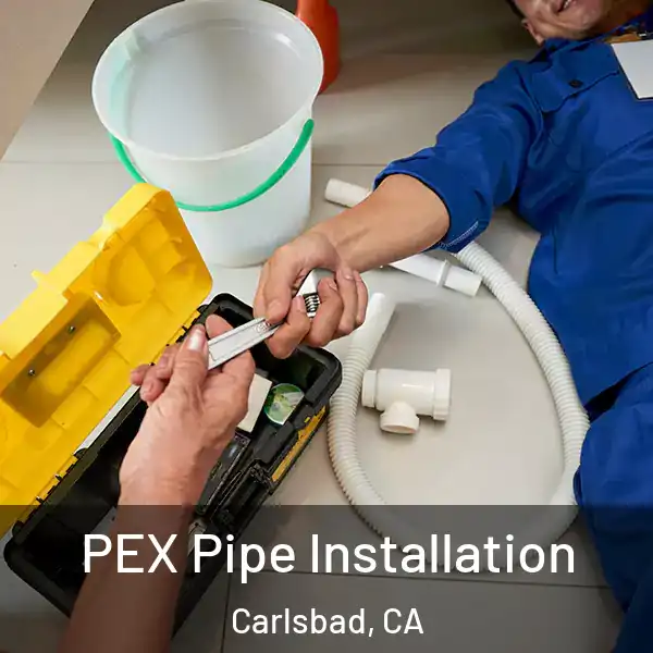  PEX Pipe Installation Carlsbad, CA