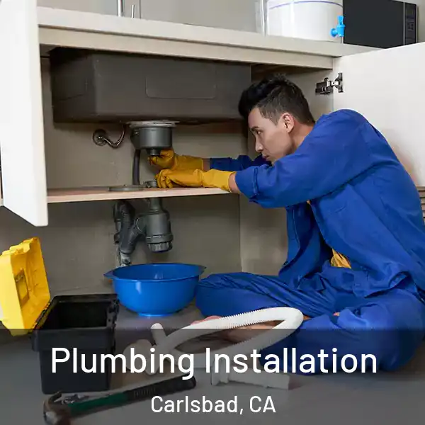  Plumbing Installation Carlsbad, CA