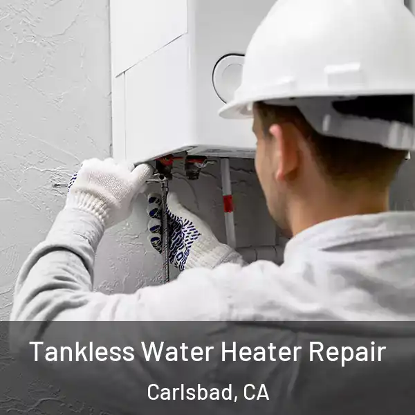  Tankless Water Heater Repair Carlsbad, CA