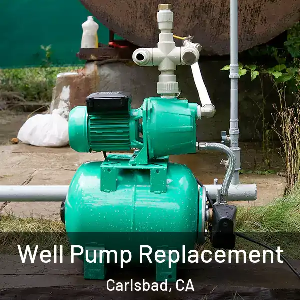  Well Pump Replacement Carlsbad, CA